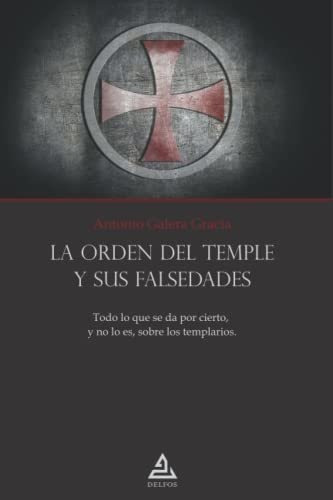 La Orden Del Templo Y Sus Falsedades: Todo Lo Que Se Da Por 