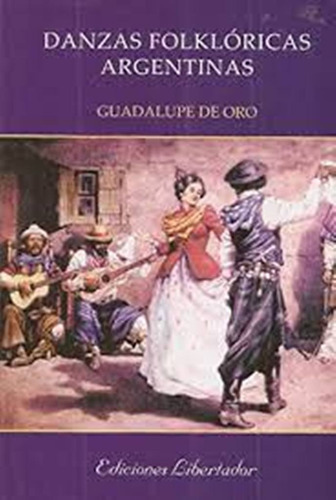 Danzas Folklóricas Argentinas. Guadalupe De Oro. Libertador