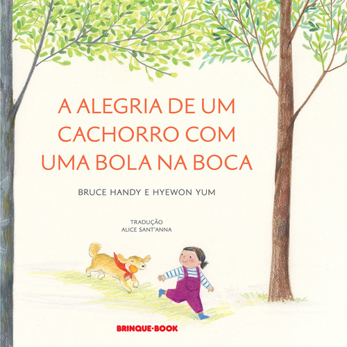 A Alegria De Um Cachorro Com Uma Bola Na Boca, De Bruce Handy. Editora Brinque-book, Capa Mole Em Português, 2023