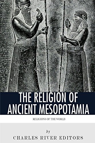 Religions Of The World The Religion Of Ancient Mesopotamia