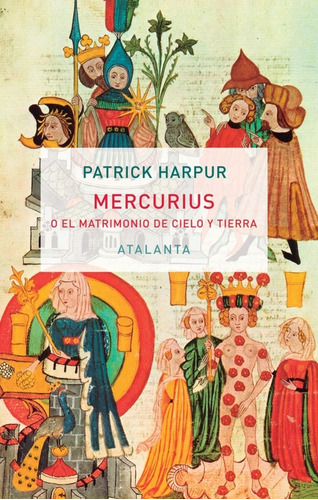 Mercurius O El Matrimonio De Cielo Y Tierra - Harpur, Patric