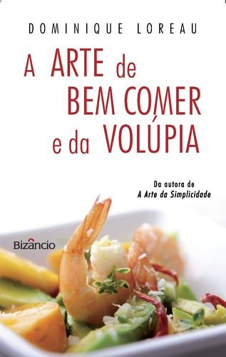 A Arte De Bem Comer E Da Volupia - Loreau Dominique