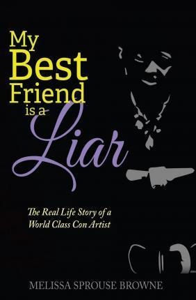 My Best Friend Is A Liar - Melissa Sprouse Browne