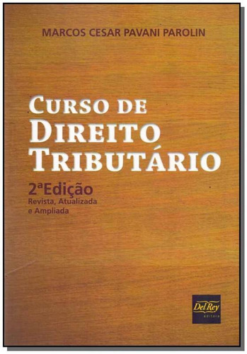 Curso De Direito Tributário, De Marcos Cesar Pavani Parolin. Editora Del Rey, Capa Mole Em Português