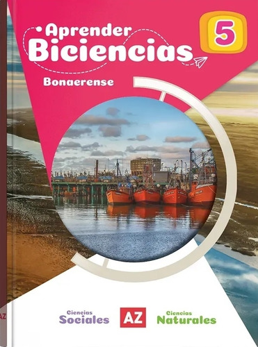 Biciencias 5 - Az Aprender Bonaerense, De No Aplica. Editorial A-z, Tapa Blanda En Español, 2023