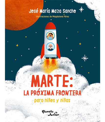 Marte: La Próxima Frontera Para Niños Y Niñas / José Maza