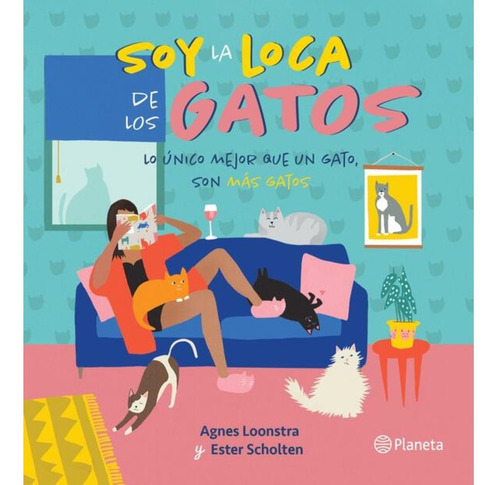 Soy La Loca De Los Gatos, De Loonstra, Agnes / Scholten, Ester. Editorial Planeta, Tapa Blanda En Español, 112