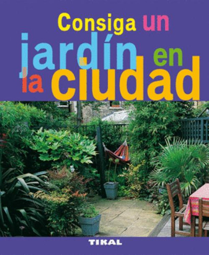 Libro Consiga Un Jardín En La Ciudad