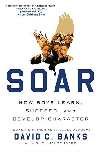 Soar How Boys Learn, Succeed, And Develop Character