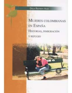 Mujeres Colombianas En España Historias Inmigración Y Refugi