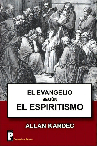 El Evangelio Seg N El Espiritismo, De Allan Kardec. Editorial Createspace Independent Publishing Platform, Tapa Blanda En Español