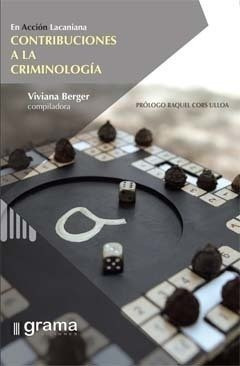 Contribuciones A La Criminologia En Accion Lacaniana.berger,