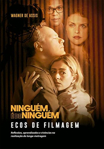 Ninguém é de ninguém: ECOS DE FILMAGEM, de WAGNER DE ASSIS. Editorial Vida E Consciencia, tapa mole en português