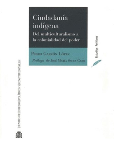 Libro Ciudadanía Indígena. Del Multiculturalismo A La Colon