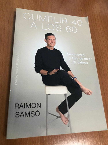 Libro Cumplir 40 A Los 60 - Raimon Samsó - Excelente Estado