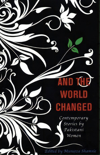 And The World Changed, De Muneeza Shamsie. Editorial Feminist Press At City University New York, Tapa Blanda En Inglés