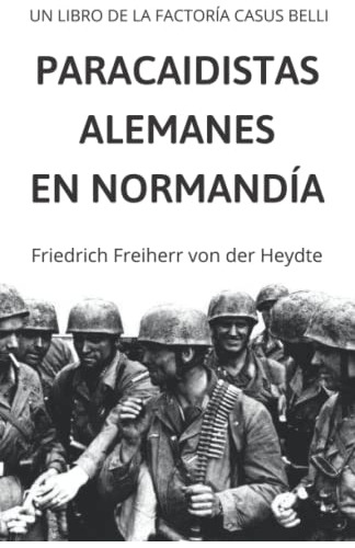 Paracaidistas Alemanes En Normandia: Segunda Guerra Mundial