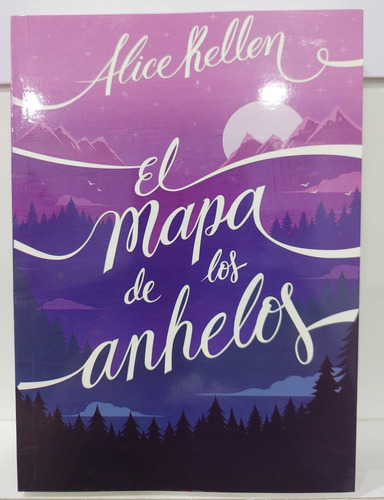 Libro El Mapa De Los Anhelos Alice Kellen