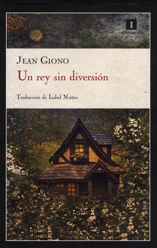 Un Rey Sin Diversion - Giono Jean