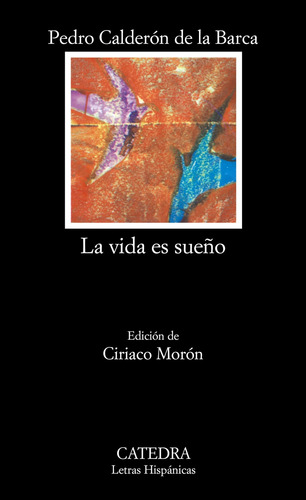 La vida es sueno, de Calderón de la Barca, Pedro. Serie Letras Hispánicas Editorial Cátedra, tapa blanda en español, 2006