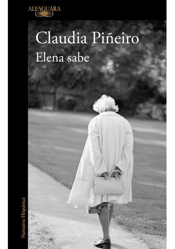 Elena sabe, de Piñeiro, Claudia. Editorial Alfaguara, tapa blanda en español, 2015