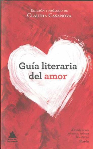 Guia Literaria Del Amor, De Casanova, Claudia. Editorial Atico De Los Libros En Español