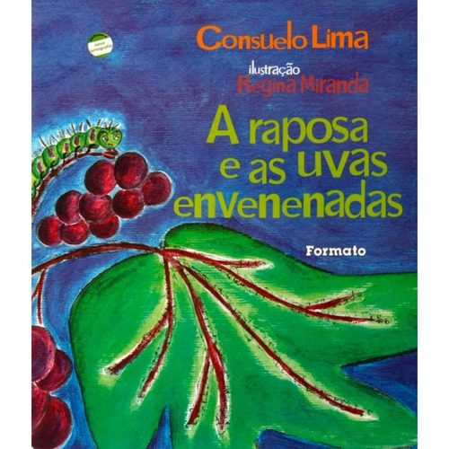 A raposa e as uvas envenenadas, de Lima, Consuelo. Editora Somos Sistema de Ensino em português, 2008