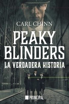 Peaky Blinders. La Verdadera Historia - Carl Chinn