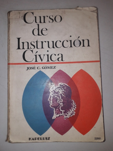 Curso De Instrucción Cívica - José Gómez - Kapelusz