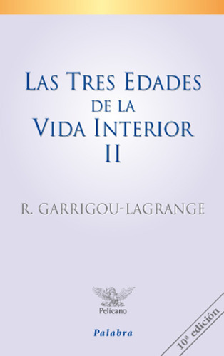 Las Tres Edades De La Vida Interior (tomo Ii), De Garrigou-lagrange, Reginald. Editorial Ediciones Palabra, S.a., Tapa Blanda En Español