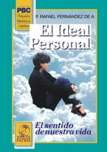 El Ideal Personal: El Sentido De Nuestra Vida (spanish Edition), De Fernández De Andraca, Rafael. Editorial Oem, Tapa Blanda En Español