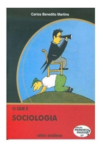 O Que É Sociologia, De Carlos Benedito Martins., Vol. 57. Editora Brasiiliense, Capa Mole, Edição 1 Em Português, 2014
