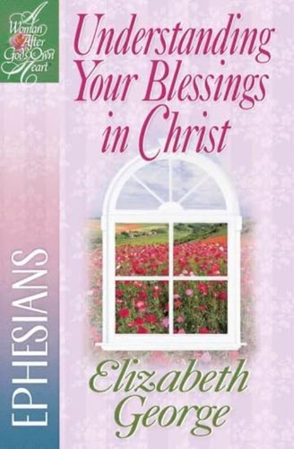 Understanding Your Blessings In Christ: Ephesians (a Woman After Godøs Own Heart), De George, Elizabeth. Editorial Harvest House Publishers, Tapa Blanda En Inglés