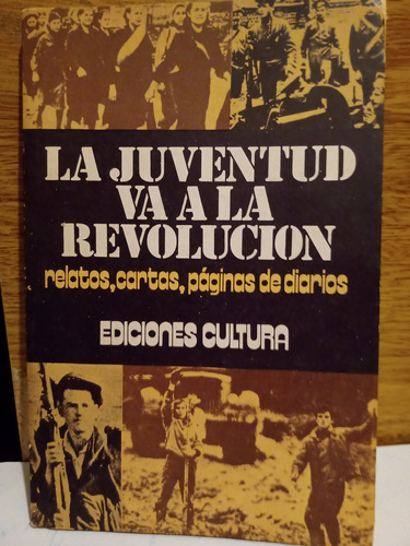 La Juventud Va A La Revolución - Relatos. Vladimir Sevruk