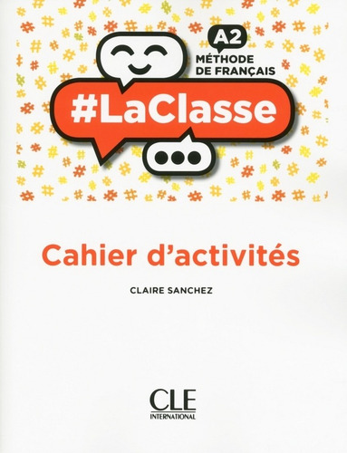 Classe A2 - Cahier, de Sanchez, Claire. Editorial Cle, brochura em francês, 2018