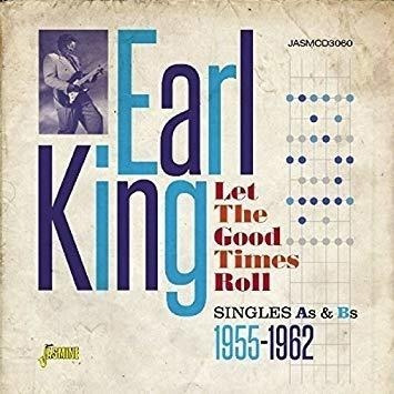 King Earl Let The Good Times Roll:singles As & Bs 1955-1962