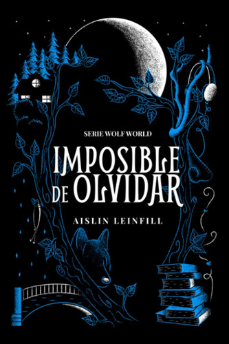 Libro: Imposible De Olvidar (wolf World) (spanish Edition)
