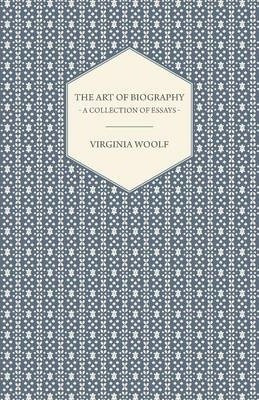 The Art Of Biography - A Collection Of Essays - Virginia ...