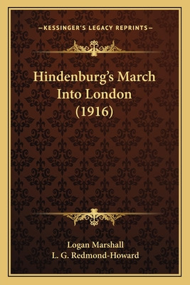 Libro Hindenburg's March Into London (1916) - Marshall, L...