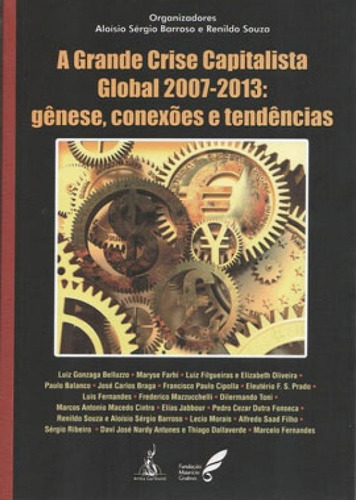 A Grande Crise Capitalista Global 2007-2013: Gênese,conexões E Tendências, De Souza, Renildo. Editora Anita Garibaldi, Capa Mole Em Português