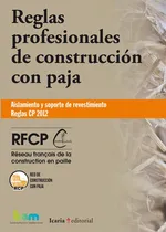 Comprar Reglas Profesionales De Construccion Con Paja: Aislamiento Y Soporte De Revestimiento Reglas Cp2012, De Rcp Red De Struccion  Paja., Vol. 1. Editorial Icaria, Tapa Blanda, Edición 1 En Español
