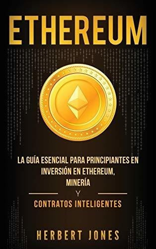 Ethereum La Guia Esencial Para Principiantes En..., De Jones, Herb. Editorial Bravex Publications En Español