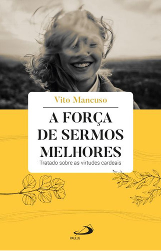 Livro A Força De Sermos Melhores, De Fé,  narrativa De. , Capa Mole Em Português, 2022