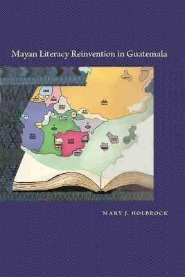 Libro Mayan Literacy Reinvention In Guatemala - Mary J. H...