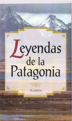 Leyendas De La Patagonia - Planeta