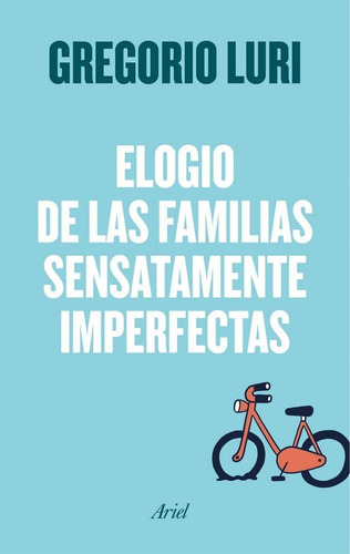 Elogio De Las Familias Sensatamente Imperfectas - Luri,gr...
