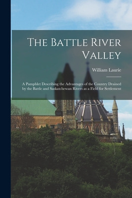 Libro The Battle River Valley [microform]: A Pamphlet Des...