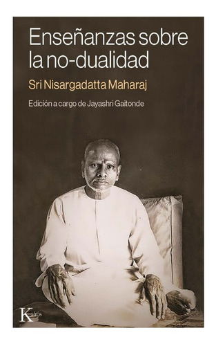 Enseñanzas Sobre La No -dualidad. Nisargadatta Maharaj