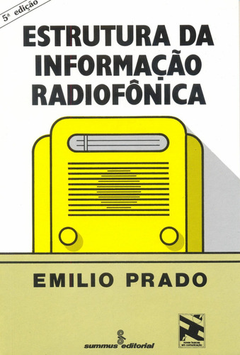 Estrutura da informação radiofônica, de Prado, Emilio. Editora Summus Editorial Ltda., capa mole em português, 1989