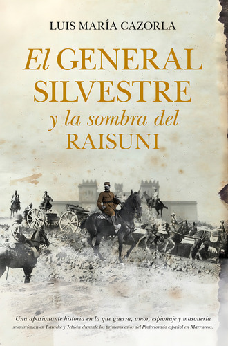 El General Silvestre Y La Sombra Del Raisuni, De Cazorla, Luis María. Editorial Almuzara, Tapa Blanda En Español